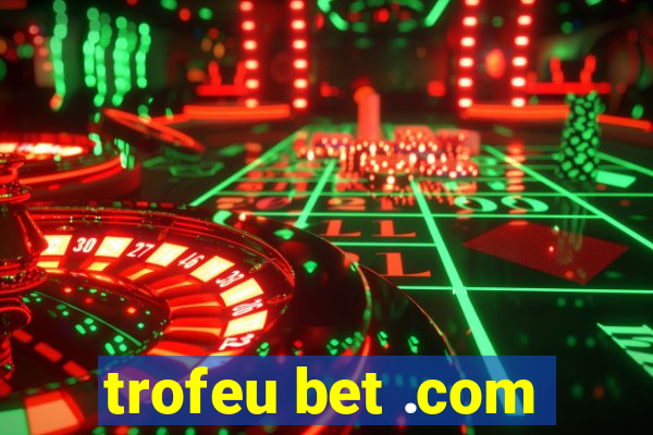 trofeu bet .com